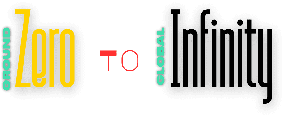 Ground Zero to Global Infinity